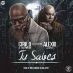 Cirilo El Sakamostro Ft. Alexio La Bestia - Tu Sabes MP3
